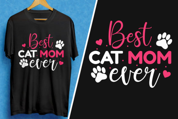 Best Cat Mom Ever: Graphics for T-Shirt Designs