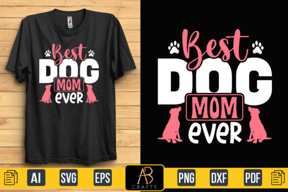 Best Dog Mom Ever Typography T Shirt: Graphics & Print Templates