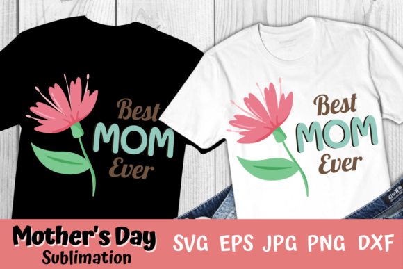 Best Mom Ever Sublimation: Graphics & Illustrations