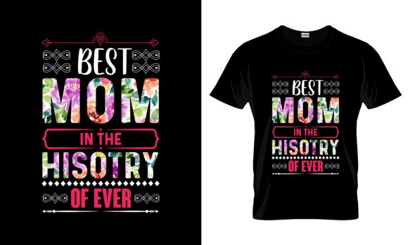 Best Mom in the History of Ever Tshirt: Graphics & Print Templates