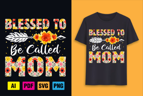 Blessed to Be Called Mom: Graphics for T-Shirt Designs