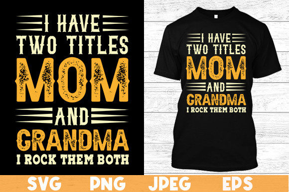 I Have Two Titles Mom T Shirt: Graphics & Print Templates