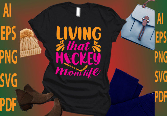 Living That Hockey Mom Life: Graphics for T-Shirt Designs