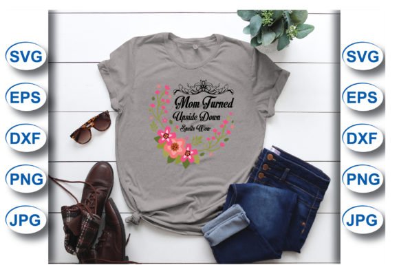Mom Turned Upside Down: Fun Graphics for T-Shirt Designs