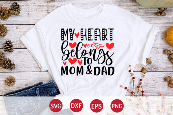 My Heart Belongs to Mom Dad: Graphics for T-Shirt Designs