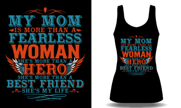 My Mom is More Than a Fearless Woman: Graphics for T-Shirt Designs