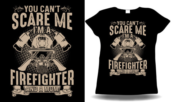Review: You Can t Scare Me I m a Firefighter Mom Design
