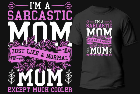 Sarcastic Mom Graphics for Bold T-Shirt Designs