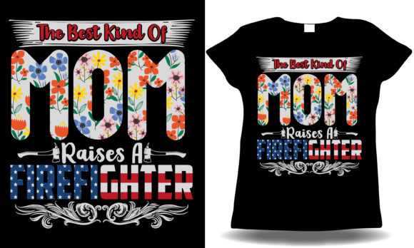 The Best Kind of Mom Firefighter Shirt: Graphics for T-Shirt Designs
